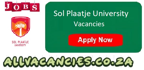 Sol Plaatje University Vacancies Sol Plaatje University Vacancies