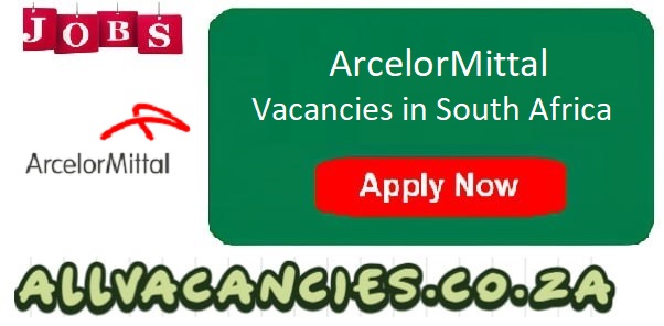 ArcelorMittal Vacancies ArcelorMittal Vacancies