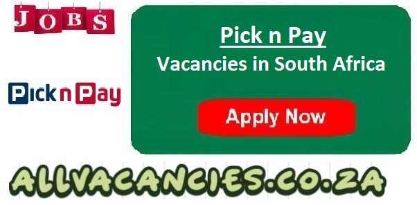 Pick n Pay Vacancies Pick n Pay Vacancies