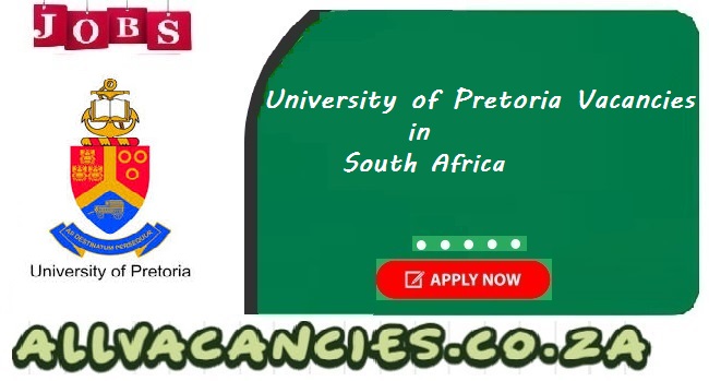 University of Pretoria Vacancies University of Pretoria Vacancies