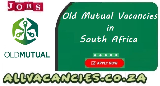 Old Mutual Vacancies Old Mutual Vacancies