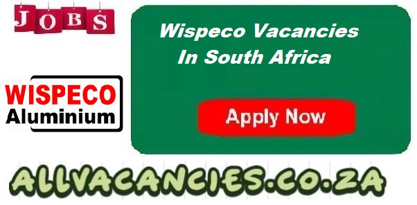 Wispeco Vacancies Wispeco Vacancies
