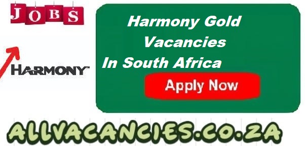 Harmony Gold Vacancies Harmony Gold Vacancies