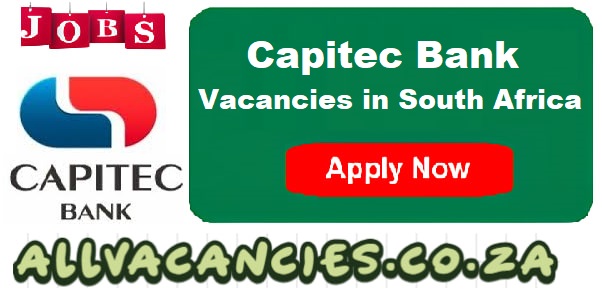 Capitec Bank Vacancies Capitec Bank Vacancies