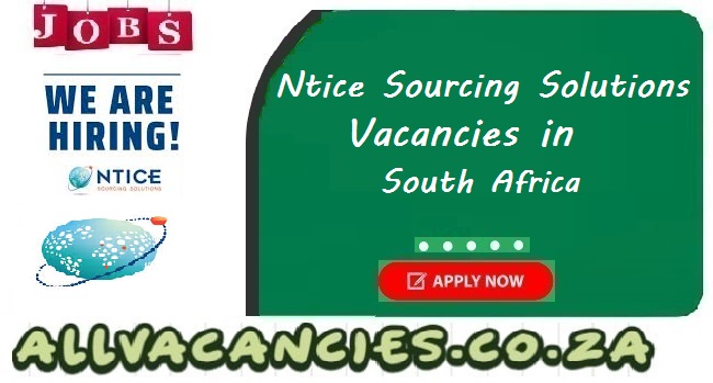 Ntice Sourcing Solutions Vacancies Ntice Sourcing Solutions Vacancies