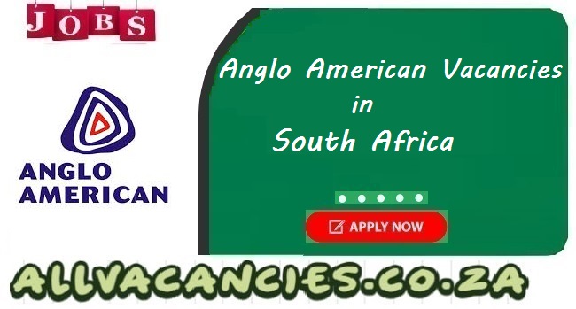 Anglo American Vacancies Anglo American Vacancies