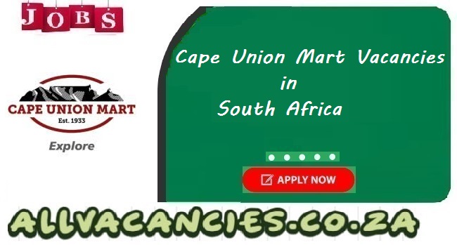 Cape Union Mart Vacancies Cape Union Mart Vacancies