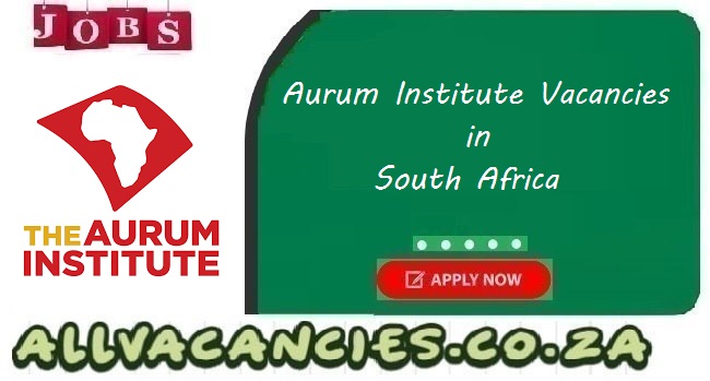 Aurum Institute Vacancies Aurum Institute Vacancies
