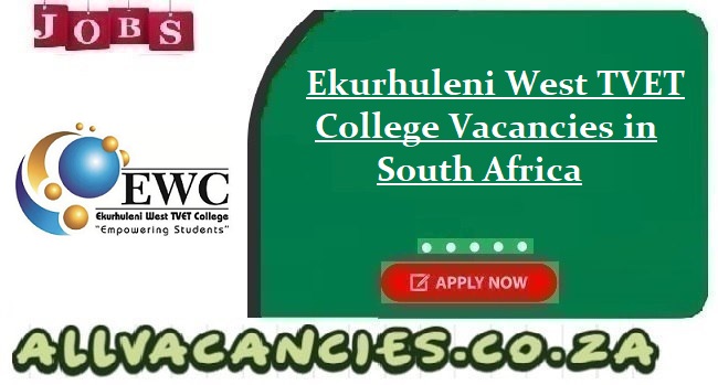 Ekurhuleni West TVET College Vacancies