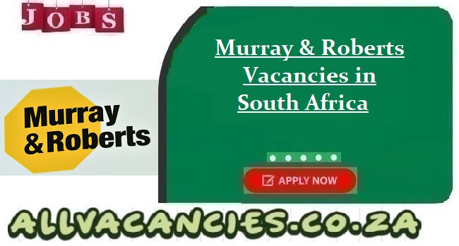 Murray & Roberts Vacancies Murray & Roberts Vacancies