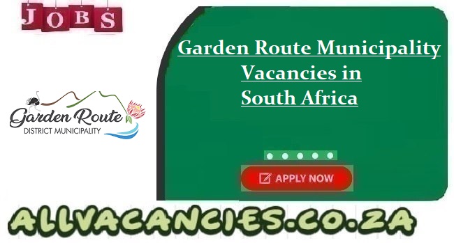 Garden Route Municipality Vacancies Garden Route Municipality Vacancies