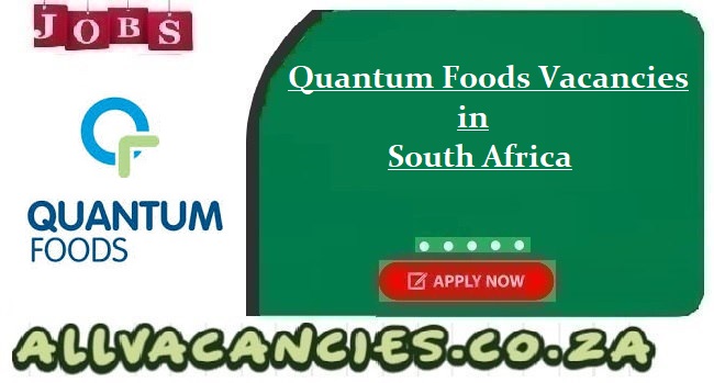Quantum Foods Vacancies
