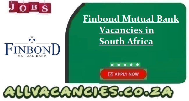 Finbond Mutual Bank Vacancies Finbond Mutual Bank Vacancies