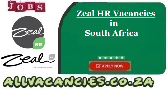 Zeal HR Vacancies Zeal HR Vacancies