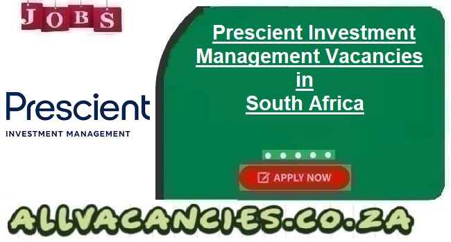 Prescient Investment Management Vacancies Prescient Investment Management Vacancies