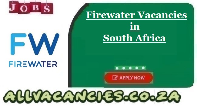 Firewater Vacancies