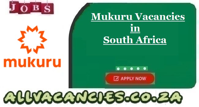 Mukuru Vacancies