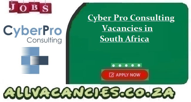 Cyber Pro Consulting Vacancies Cyber Pro Consulting Vacancies