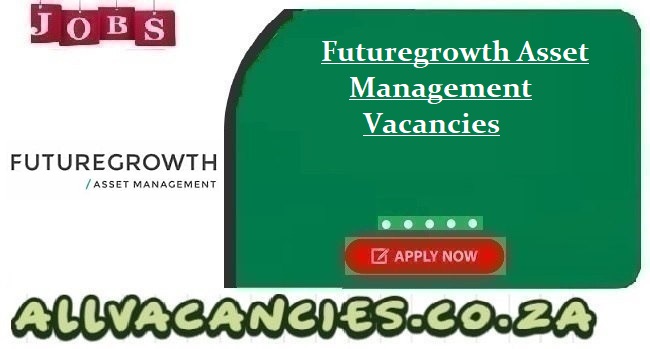 Futuregrowth Asset Management Vacancies