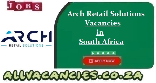 Arch Retail Solutions Vacancies