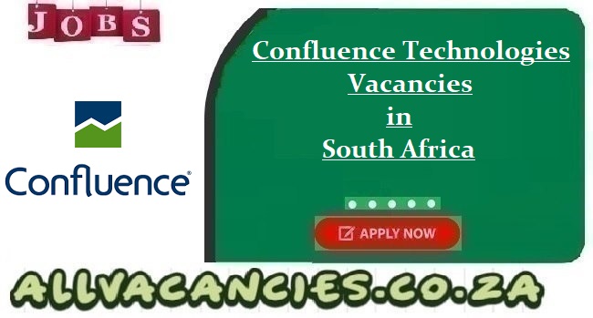 Confluence Technologies Vacancies Confluence Technologies Vacancies